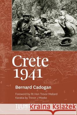 Crete 1941 Bernard Cadogan 9780473587895 Tuwhiri Project Ltd