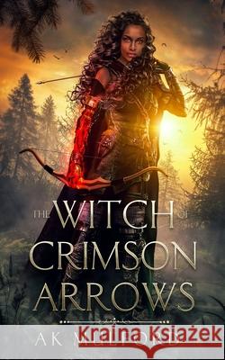 The Witch of Crimson Arrows Ak Mulford 9780473588977