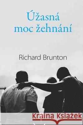 Úzasná moc zehnání Brunton, Richard 9780473589400 Richard Brunton Ministries