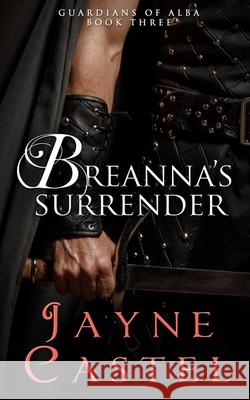 Breanna's Surrender: A Medieval Scottish Romance Jayne Castel Tim Burton 9780473592684 Winter Mist Press