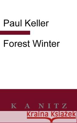 Forest Winter: A Novel of the Silesian Mountains Paul Keller, Kerry Alistair Nitz 9780473593728 K a Nitz