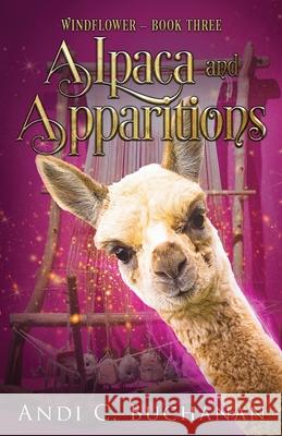 Alpaca and Apparitions: A Witchy Fiction Novella Andi C. Buchanan 9780473596286 Andi C. Buchanan