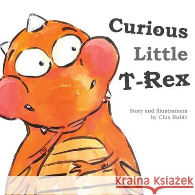 Curious Little T-Rex Chia Rubio 9780473596910 Art by Chia