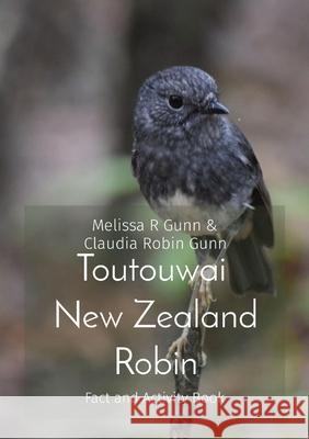 Toutouwai New Zealand Robin: Fact and Activity Book Melissa R. Gunn Claudia Robin Gunn 9780473601393 Melissa Gunn
