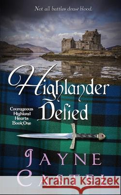 Highlander Defied: A Medieval Scottish Romance Jayne Castel Tim Burton 9780473602864 Winter Mist Press