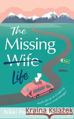 The Missing Wife Life Nikki Perry Kirsty Roby 9780473603199 Pink Van Publishing
