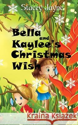 Bella and Kaylee's Christmas Wish Stacey Jayne 9780473607982