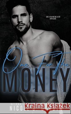 One for the Money: An Enemies to Lovers Romance Nicole S Goodin 9780473612016 Nicole Goodin Author