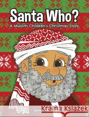 Santa Who: A Muslim Children's Christmas Story Emma Apple 9780473614287 Little Moon Books