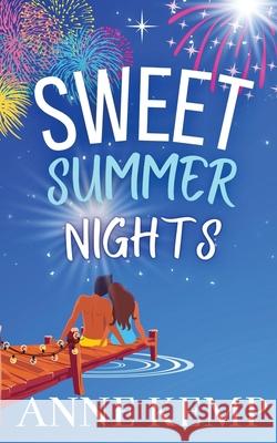 Sweet Summer Nights: A friends to lovers sweet romantic comedy Anne Kemp 9780473616120