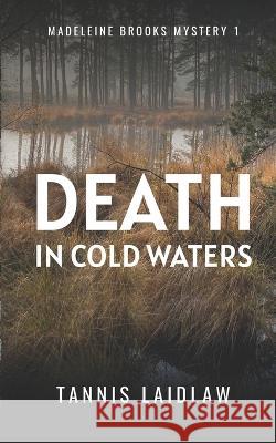 Death in Cold Waters: A gripping psychological suspense murder mystery full of twists Tannis Laidlaw 9780473624187