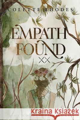 Empath Found: The Complete Trilogy Colette Rhodes 9780473626907 Colette Rhodes