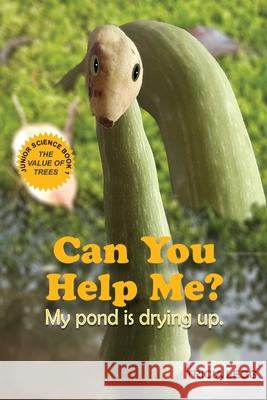Can You Help Me? My pond is drying up. Tricia Legg 9780473627249