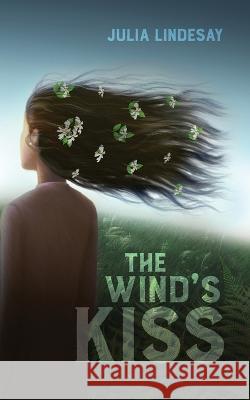 The Wind's Kiss Julia E Lindesay 9780473629182 Julia Lindesay