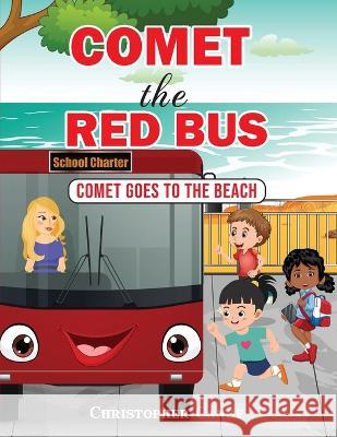 Comet the Red Bus: Comet goes to the beach Christopher Candy   9780473632168 Christopher Candy Publishing