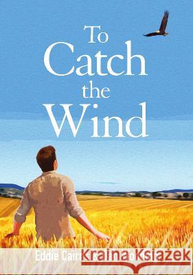 To Catch the Wind Eddie Cairns Dan Wooding 9780473652753 Castle Publishing Ltd