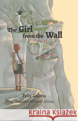 The Girl from the Wall Jessica Slaney Felix Collins  9780473653101