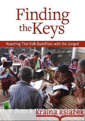 Finding the Keys: Reaching Thai Folk Buddhists with the Gospel Peter Martyn Waew Martyn 9780473656287