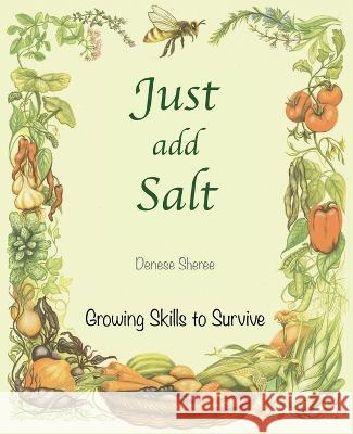 Just add Salt - Growing Skills to Survive Denese Sheree   9780473668266 Denese Sheree