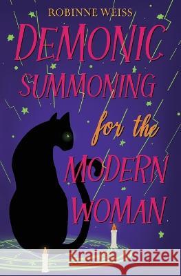 Demonic Summoning for the Modern Woman Robinne Weiss   9780473671501