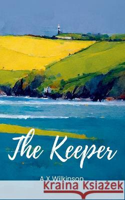 The Keeper A X Wilkinson   9780473676070 Moontoon Publishing