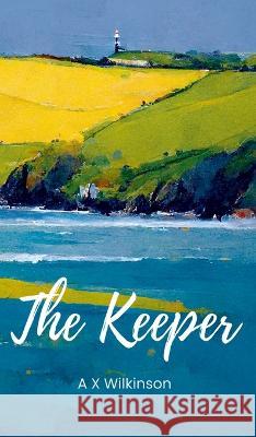 The Keeper A X Wilkinson   9780473676087 Moontoon Publishing