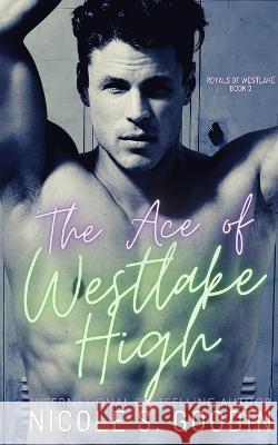 The Ace of Westlake High Nicole S Goodin   9780473678852 Nicole Goodin Author