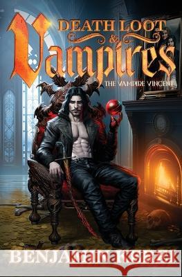 Death Loot & Vampires: A LitRPG Adventure Benjamin Kerei   9780473680305 Benjamin Kerei