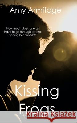 Kissing Frogs Amy Armitage 9780473690489