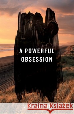 A Powerful Obsession Mary Wright Arjan Va 9780473691431