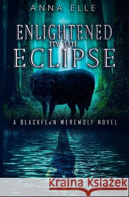 Enlightened by the Eclipse Anna Elle 9780473698737 Anna Elle