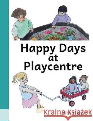 Happy Days at Playcentre Nita Yuksel 9780473714048