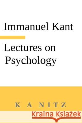 Immanuel Kant's Lectures on Psychology: With an Introduction by Carl du Prel: 