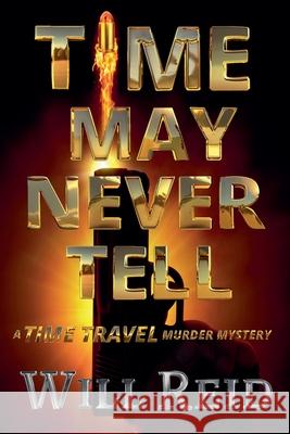 Time May Never Tell Will Reid 9780473719579