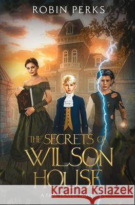 The Secrets of Wilson House Robin Perks 9780473737986 Robin Perks