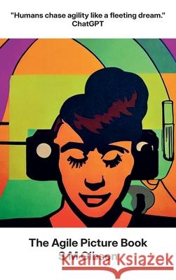 The Agile Picture Book Simon Gibson 9780473742485 Indarien Publishing