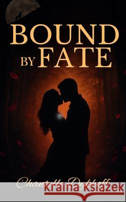 Bound by Fate Chantelle Dykhoff 9780473744267 Chantelle Dykhoff