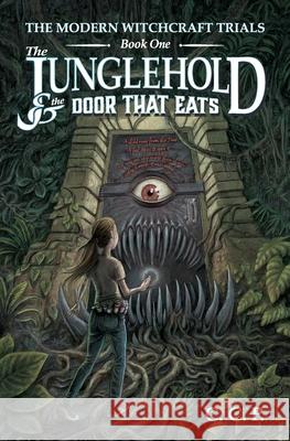 The Modern Witchcraft Trials: The Junglehold and the Door That Eats Cory C. Palmer 9780473754808 C C Publishing