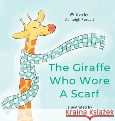 The Giraffe Who Wore A Scarf Ashleigh Purcell Yen Thu 9780473764425 Wildflower Stories
