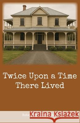 Twice Upon a Time There Lived Robert Philip Bolton 9780473771478