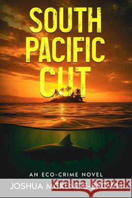 South Pacific Cut Joshua McKenzie-Brown 9780473771997