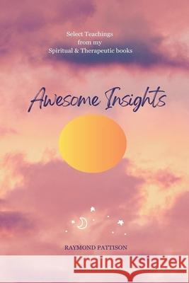 Awesome Insights Raymond Pattison 9780473774073 Raymond Pattison