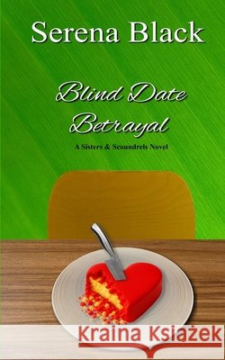 Blind Date Betrayal Serena Black 9780473774585