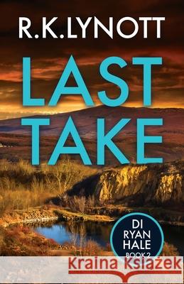 Last Take R. K. Lynott 9780473774639 Alibi & Ink Books