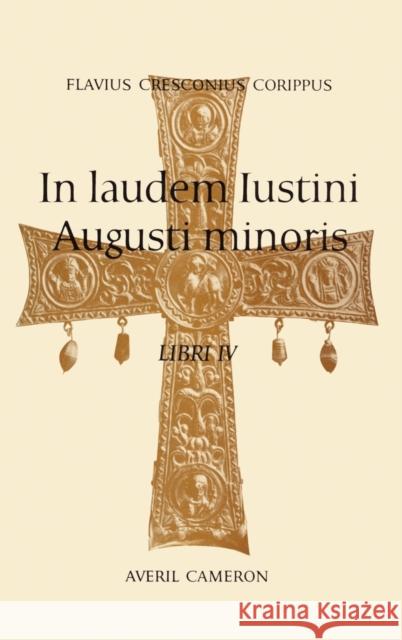 In Laudem Iustini Augusti Minoris Flavius Cresco Corippus 9780485111576 0