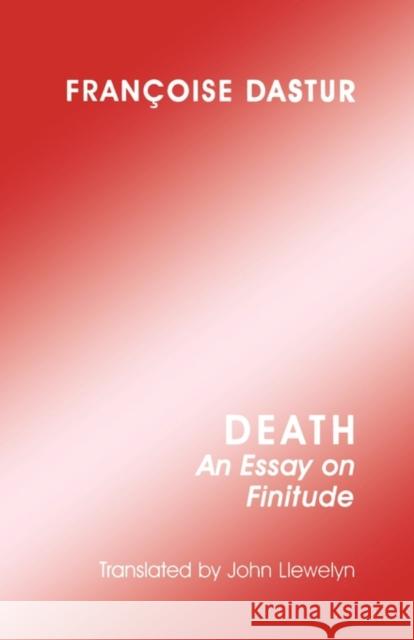 Death: An Essay on Finitude Francoise Dastur, John Llewelyn 9780485114874 Bloomsbury Publishing PLC