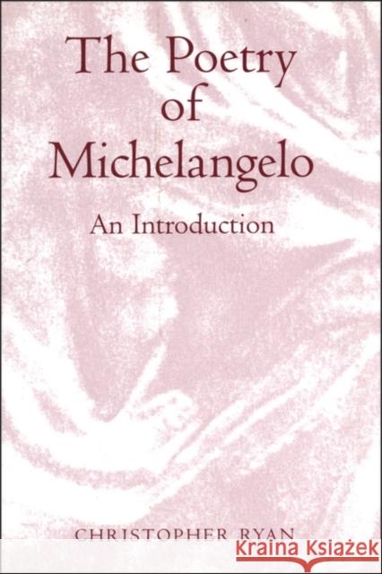 The Poetry of Michelangelo: An Introduction Christopher Ryan 9780485115291 Bloomsbury Publishing PLC