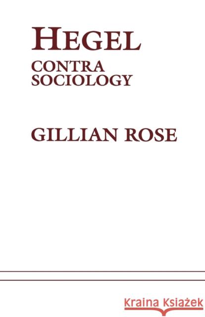 Hegel Contra Sociology Gillian Rose 9780485120363