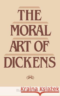 Moral Art of Dickens: Second Edition Hardy, Barbara 9780485120493 Athlone Press