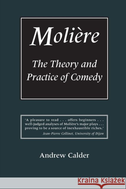 Molière: The Theory and Practice of Comedy Calder, Andrew 9780485121278 CONTINUUM INTERNATIONAL PUBLISHING GROUP LTD.